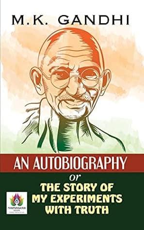 An Autobiography: The Story of My Experiments with Truth by M.K. Gandhi